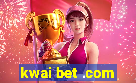 kwai bet .com